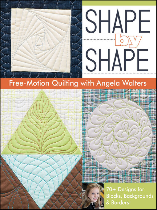 Title details for Shape by Shape Free—Motion Quilting by Angela Walters - Available
